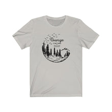 Load image into Gallery viewer, Courage is Calling Unisex Tee