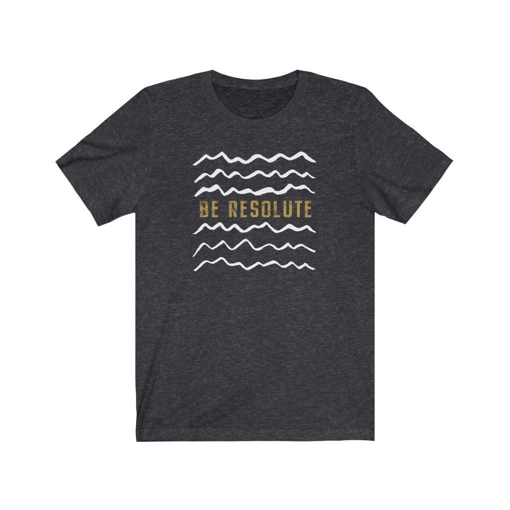 Be Resolute MTNS Unisex Tee